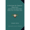 A System Of Target Practice: For The Use Of Troops When Armed With The Musket, Rifle-Musket, Rifle, Or Carbine (1862) - Hardcover