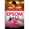 Epsom Salt: Tremendous Benefits & Proven Recipes for Your Health, Beauty and Home - Paperback