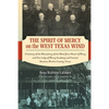 The Spirit of Mercy on the West Texas Wind: A History of the Monastery of the Most Pure Heart of Mary and Our Lady of Mercy Academy and Convent Stanto - Paperback