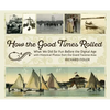 How the Good Times Rolled: What We Did for Fun Before the Digital Age with Historical Photos from the Grand Traverse Area - Hardcover