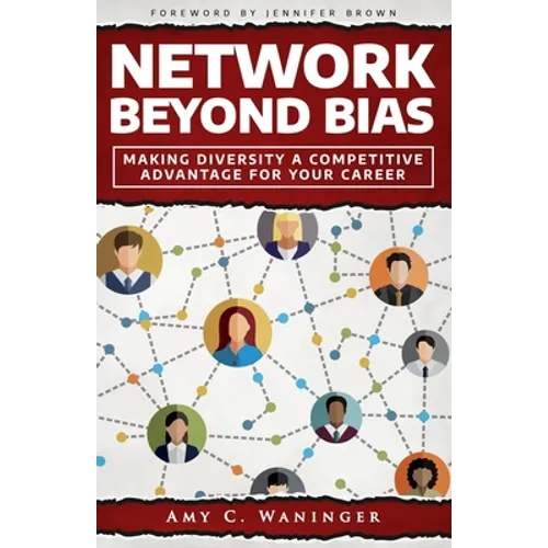 Network Beyond Bias: Making Diversity a Competitive Advantage for Your Career - Paperback