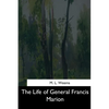 The Life of General Francis Marion - Paperback