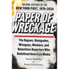 Paper of Wreckage: The Rogues, Renegades, Wiseguys, Wankers, and Relentless Reporters Who Redefined American Media - Hardcover
