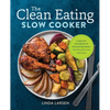 The Clean Eating Slow Cooker: A Healthy Cookbook of Wholesome Meals That Prep Fast & Cook Slow - Paperback
