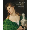 Titian: Vanitas: The Poet of the Image and the Shade of Beauty - Paperback
