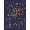 The Wonder of Advent Devotional: Experiencing the Love and Glory of the Christmas Season - Hardcover