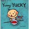 Yummy Yucky: (An Eating Habits Concept Book of Opposite Tastes and Textures for Babies and Toddlers) - Board Book