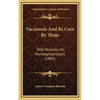 Vaccinosis And Its Cure By Thuja: With Remarks On Homeoprophylaxis (1884) - Hardcover