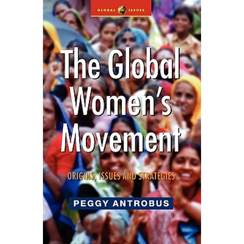 The Global Women's Movement: Origins, Issues and Strategies - Paperback
