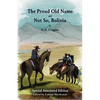 The Proud Old Name and Not So, Bolivia: Special Annotated Edition - Paperback