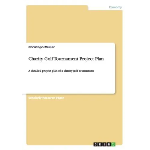 Charity Golf Tournament Project Plan: A detailed project plan of a charity golf tournament - Paperback