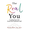 The Real You: Leading Your Life From Your Authentic Self - Paperback