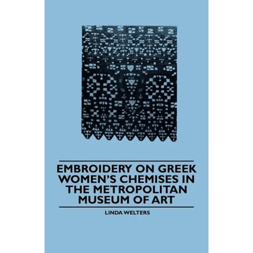 Embroidery on Greek Women's Chemises in the Metropolitan Museum of Art - Paperback