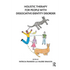 Holistic Therapy for People with Dissociative Identity Disorder - Paperback