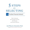 5 Steps for Selecting the Best Financial Advisor: How the Internet Has Changed the Game for Investors and Financial Advisors - Hardcover