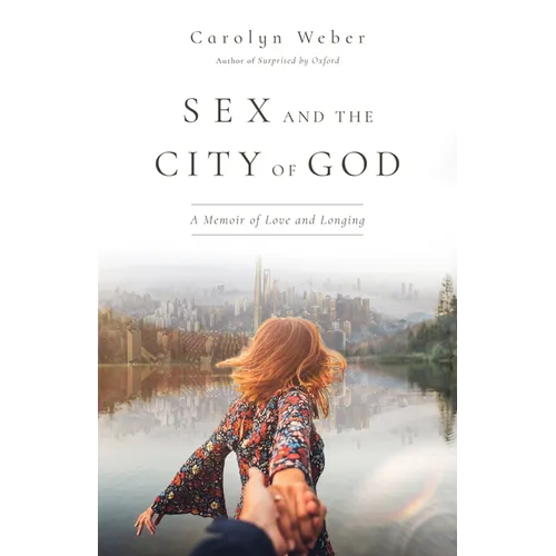 Sex and the City of God: A Memoir of Love and Longing - Paperback