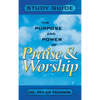 Purpose and Power of Praise and Worship (Study Guide) - Hardcover
