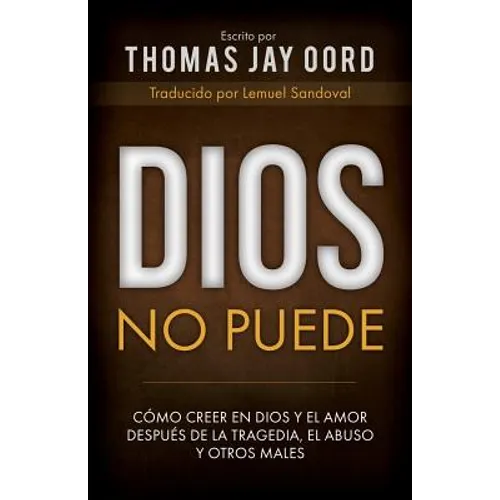 Dios No Puede: Cómo Creer En Dios Y El Amor Después de la Tragedia, El Abuso Y Otros Males - Paperback