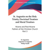 St. Augustin on the Holy Trinity, Doctrinal Treatises and Moral Treatises: Nicene and Post-Nicene Fathers of the Christian Church Part 3 - Paperback