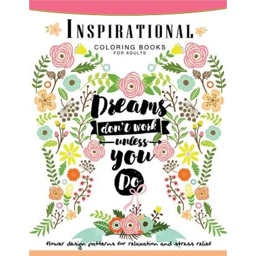 Inspirational Coloring Book for Adults: Flower, Floral and Animals Design with positive quotes - Paperback