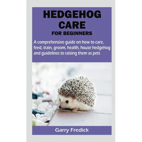 Hedgehog Care for Beginners - Paperback