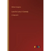 Love for Love; A Comedy: in large print - Paperback