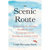 The Scenic Route: Embracing the Detours, Roadblocks, and Unexpected Joys of Raising an Autistic Child - Hardcover