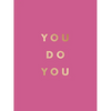 You Do You: Quotes to Uplift, Empower and Inspire - Hardcover