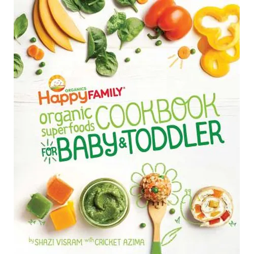 The Happy Family Organic Superfoods Cookbook for Baby & Toddler - Hardcover