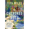 The Cherokee Rose: A Novel of Gardens and Ghosts - Paperback