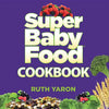 Super Baby Food Cookbook - Hardcover