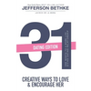 31 Ways to Love and Encourage Her (Dating Edition): One Month To a More Life Giving Relationship (31 Day Challenge) (Volume 1) - Paperback