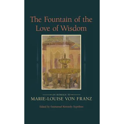 The Fountain of the Love of Wisdom: An Homage to Marie-Louise Von Franz - Hardcover