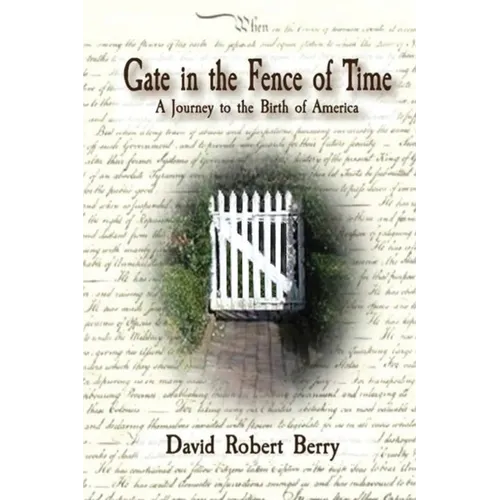 Gate in the Fence of Time: A Journey to the Birth of America - Paperback