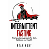 Intermittent Fasting: The Spartan Approach to Diet, Fat Loss, and Health - Paperback