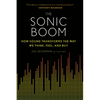 The Sonic Boom: How Sound Transforms the Way We Think, Feel, and Buy - Paperback