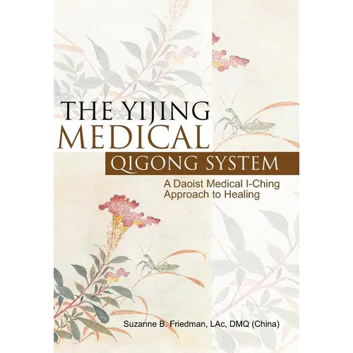The Yijing Medical Qigong System: A Daoist Medical I-Ching Approach to Healing - Hardcover