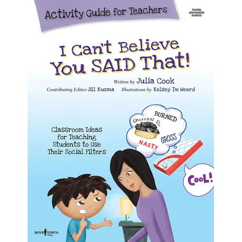 I Can't Believe You Said That! Activity Guide for Teachers: Classroom Ideas for Teaching Students to Use Their Social Filters Volume 7 - Paperback