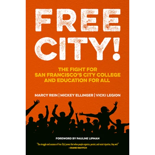 Free City!: The Fight for San Francisco's City College and Education for All - Paperback