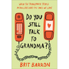 Do You Still Talk to Grandma?: When the Problematic People in Our Lives Are the Ones We Love - Hardcover