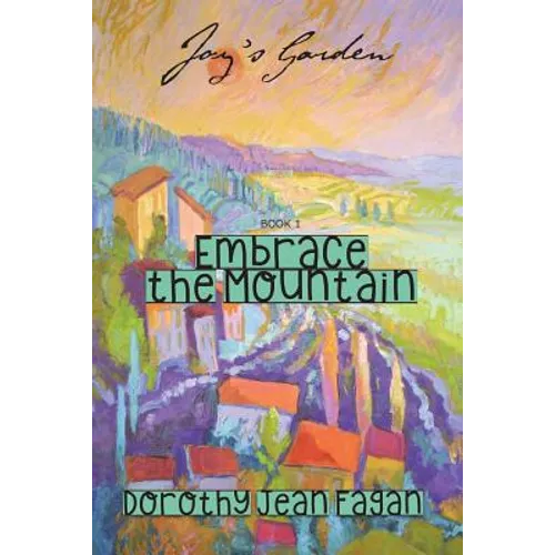 Joy's Garden: Embrace the Mountain - Paperback