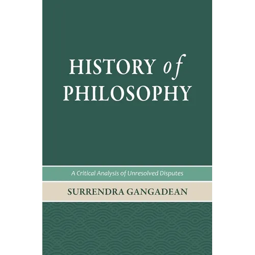 History of Philosophy: A Critical Analysis of Unresolved Disputes - Paperback