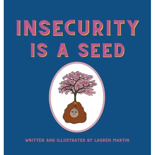 Insecurity is a Seed - Hardcover