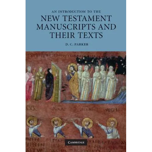 An Introduction to the New Testament Manuscripts and Their Texts - Paperback