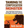 Taming the Compensation Monster: Using Freight Broker Compensation to Drive Urgency, Performance, and Profits - Paperback