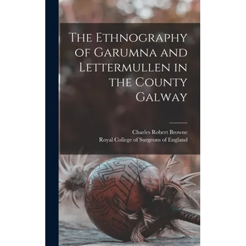 The Ethnography of Garumna and Lettermullen in the County Galway - Hardcover