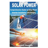 Solar Power: Comprehensive Guide to Solar Panel Inverter Installation and designs - Paperback