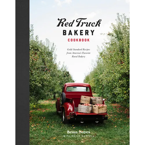 Red Truck Bakery Cookbook: Gold-Standard Recipes from America's Favorite Rural Bakery - Hardcover
