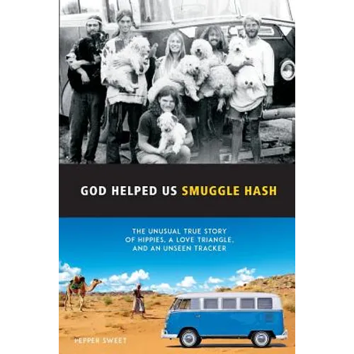 God Helped Us Smuggle Hash: An unusual true story of hippies in the 1960s and the unorthodox love story that complicated it - Paperback