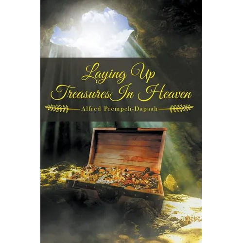 Laying Up Treasures in Heaven - Paperback